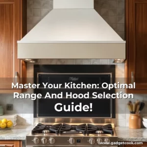 Read more about the article Master Your Kitchen: Optimal Range And Hood Selection Guide!