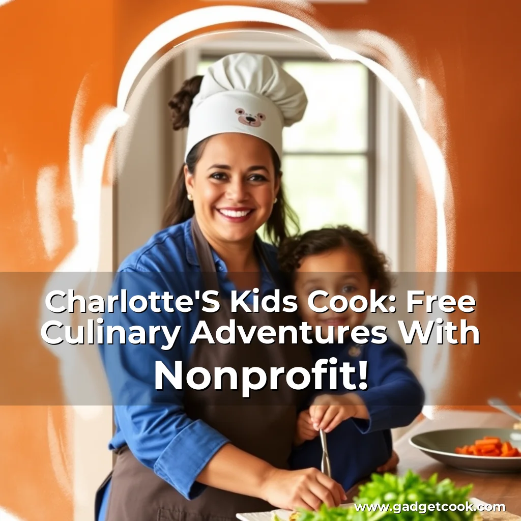 Read more about the article Charlotte’S Kids Cook: Free Culinary Adventures With Nonprofit!