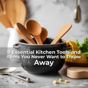 Read more about the article 9 Essential Kitchen Tools and Items You Never Want to Throw Away