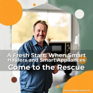 Read more about the article A Fresh Start: When Smart Haulers and Smart Appliances Come to the Rescue