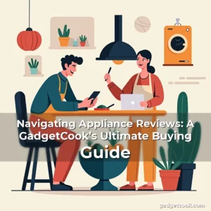 Artistic representation for Navigating Appliance Reviews: A GadgetCook’s Ultimate Buying Guide