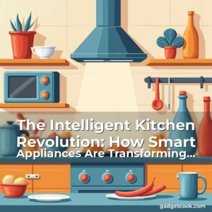 Read more about the article The Intelligent Kitchen Revolution: How Smart Appliances Are Transforming Home Cooking