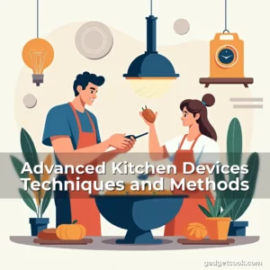 Read more about the article Advanced Kitchen Devices Techniques and Methods