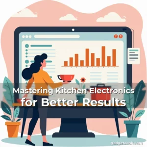 Read more about the article Mastering Kitchen Electronics for Better Results